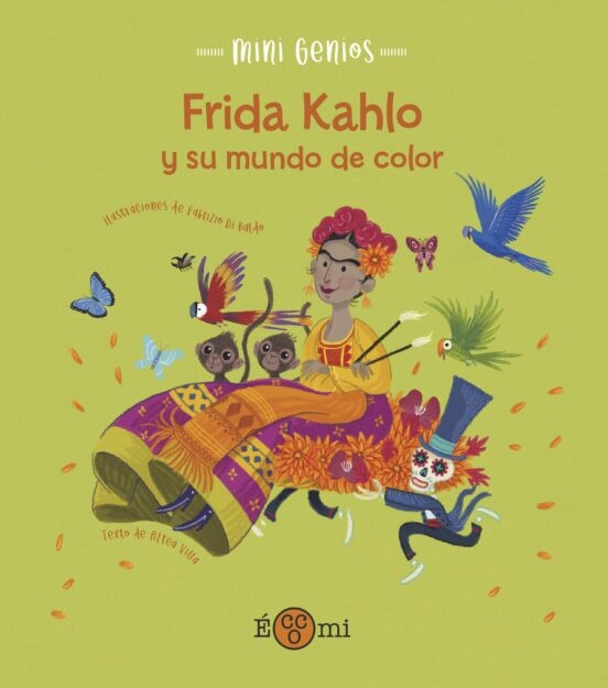 MINI GENIOS :FRIDA KHALO Y SU MUNDO DE COLOR