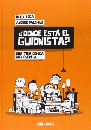 ¿DÓNDE ESTÁ EL GUIONISTA? UNA TIRA CÓMICA BIEN ESCRITA
