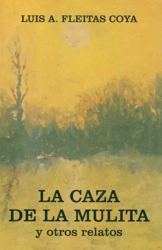 LA CAZA DE LA MULITA Y OTROS RELATOS