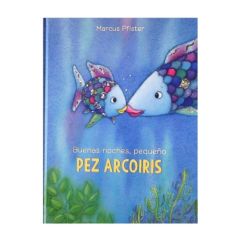 BUENAS NOCHES, PEQUEÑO PEZ ARCOIRIS