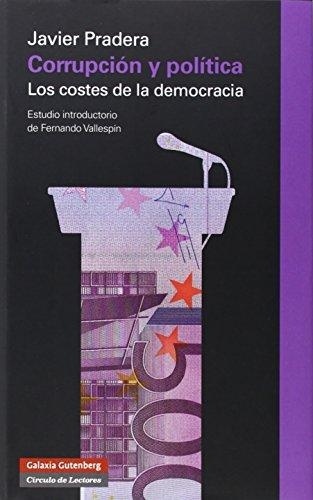 CORRUPCIÓN Y POLÍTICA. LOS COSTES DE LA DEMOCRACIA