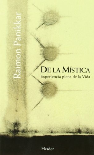 DE LA MÍSTICA. EXPERIENCIA PLENA DE LA VIDA