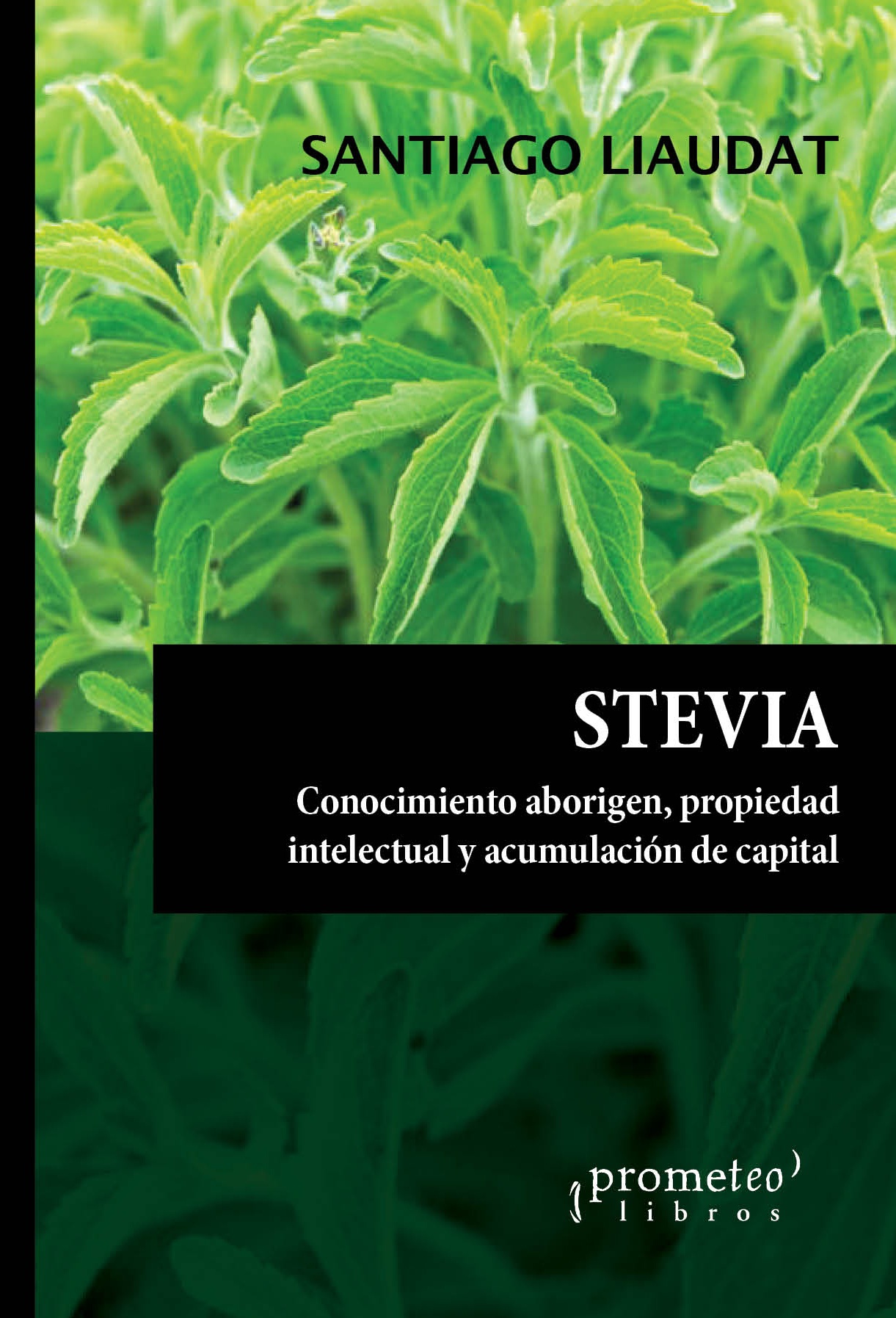 STEVIA. CONOCIMIENTO ABORIGEN, PROPIEDAD INTELECTUAL Y ACUMULACIÓN DE CAPITAL