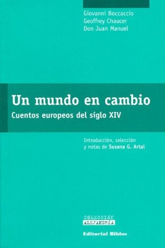UN MUNDO EN CAMBIO. CUENTOS EUROPEOS DEL SIGLO XIV: GIOVANNI BOCCACCIO, GEOFFREY CHAUCER, DON JUAN M