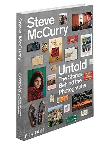 STEVE MCCURRY UNTOLD: THE STORIES BEHIND THE PHOTOGRAPHS