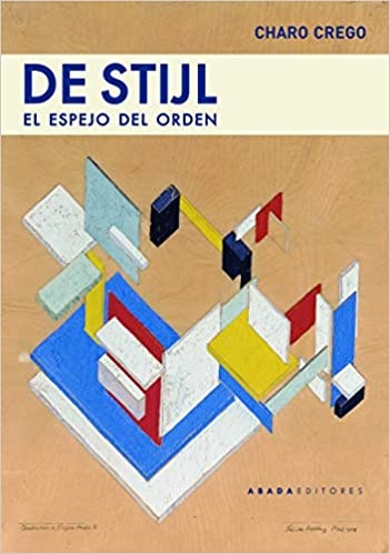 DE STIJL. EL ESPEJO DEL ORDEN