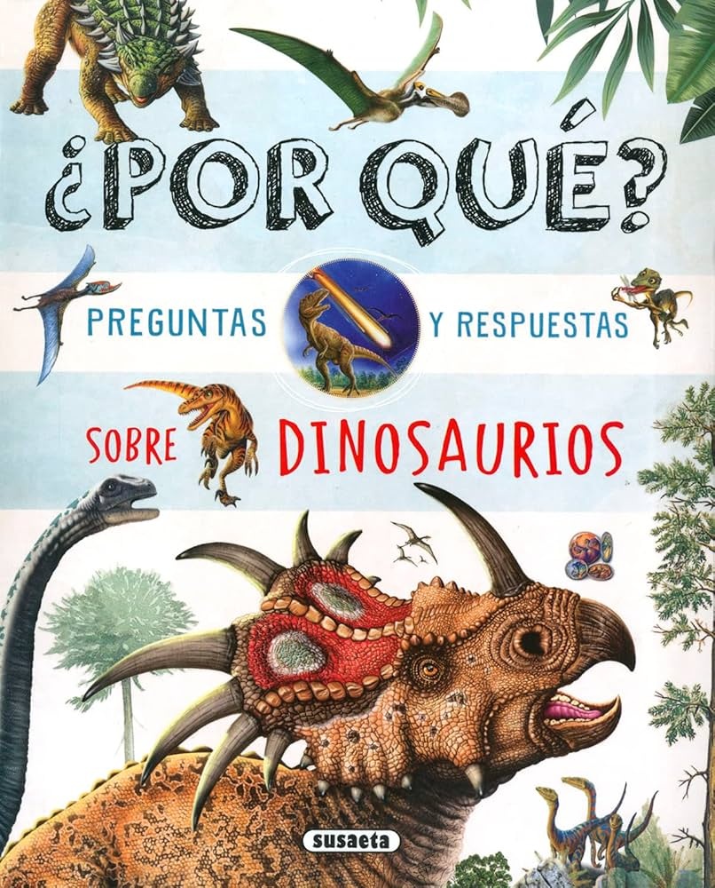 ¿POR QUÉ? PREGUNTAS Y RESPUESTAS SOBRE DINOSAURIOS