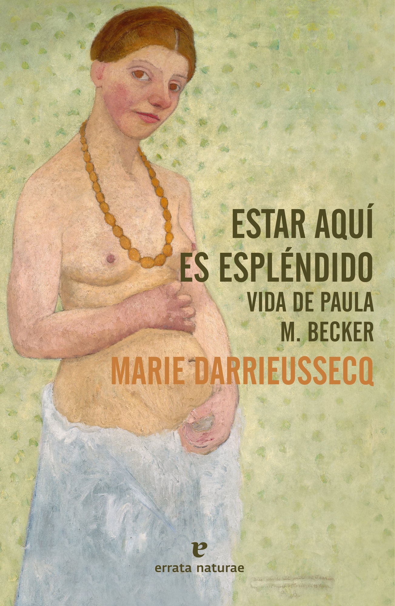 ESTAR AQUÍ ES ESPLÉNDIDO- VIDA DE PAULA M. BECKER