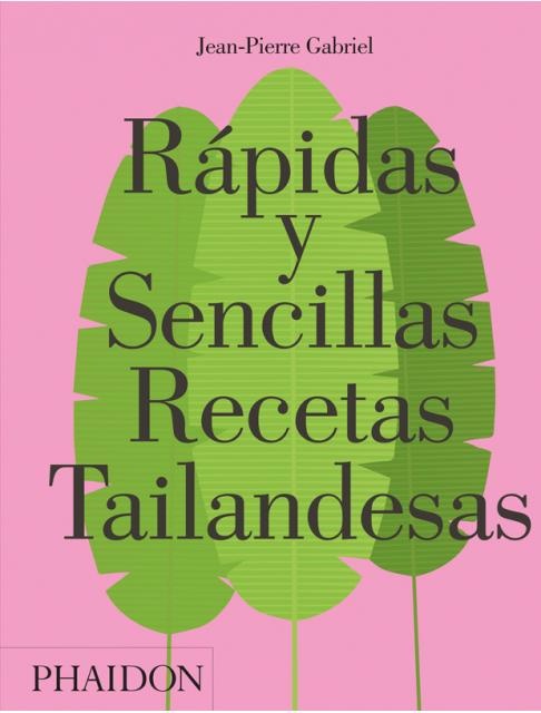 RÁPIDAS Y SENCILLAS RECETAS TAILANDESAS (ED. ESPAÑOL)