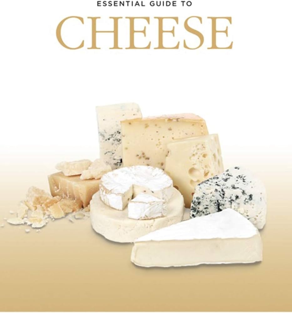 ESSENTIAL GUIDE TO CHEESE