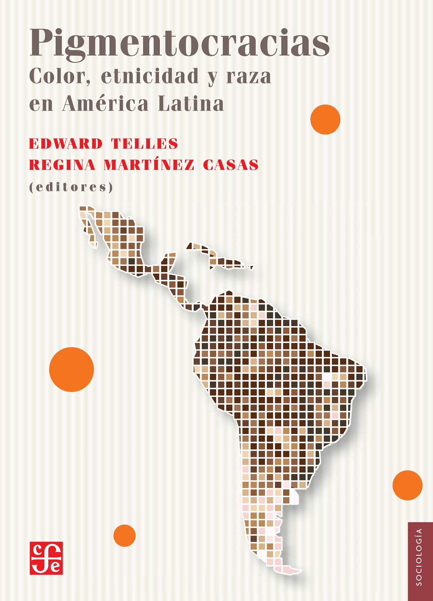 PIGMENTOCRACIAS. COLOR, ETNICIDAD Y RAZA EN AMÉRICA LATINA