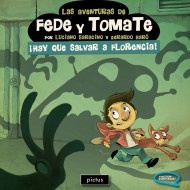LAS AVENTURAS DE FEDE Y TOMATE. ¡HAY QUE SALVAR A FLORENCIA!