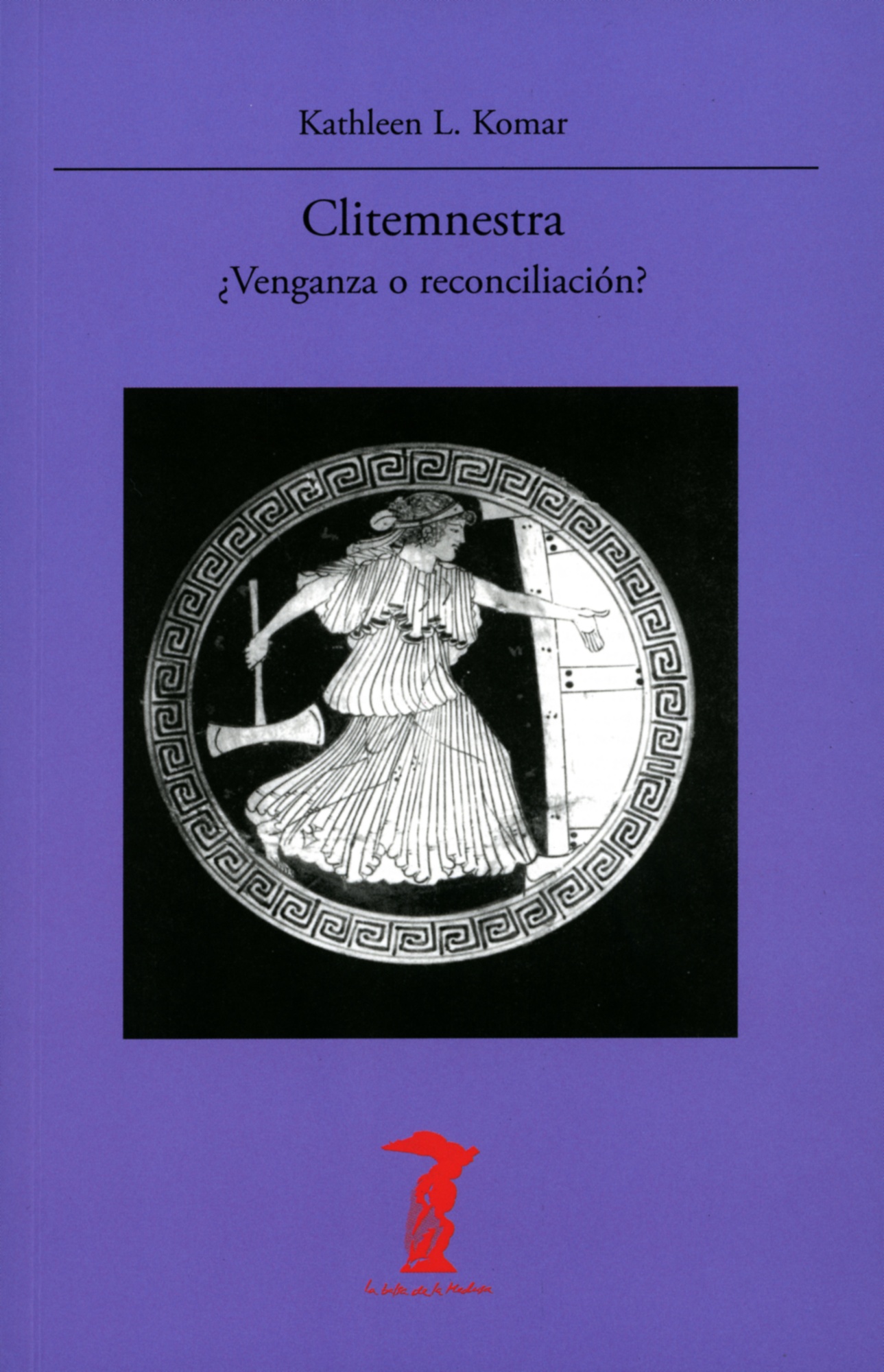 CLITEMNESTRA ¿VENGANZA O RECONCILIACIÓN?
