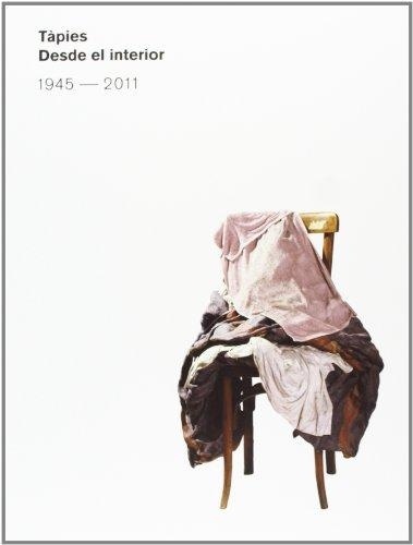 TAPIES: DESDE EL INTERIOR 1945-2011