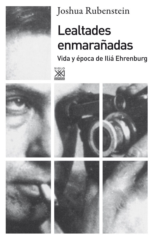 LEALTADES ENMARAÑADAS. VIDA Y ÉPOCA DE ILIA EHRENBURG
