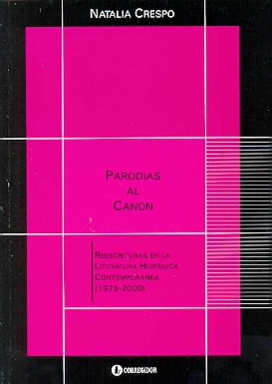 PARODIAS AL CANON. REESCRITURAS EN LA LITERTURA HISPANICA CONTEMPORANEA (1975-2000)