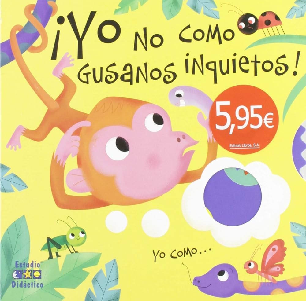 ¡YO NO COMO GUSANOS INQUIETOS!