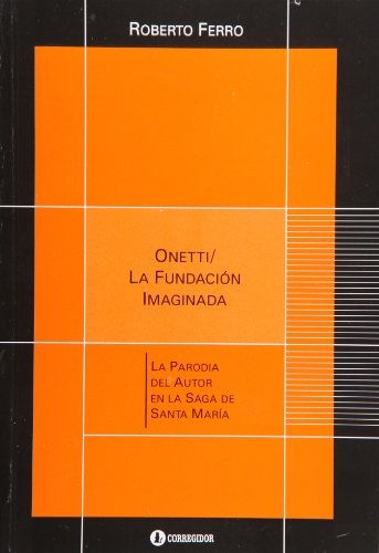 ONETTI - LA FUNDACION IMAGINADA