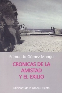 CRÓNICAS DE LA AMISTAD Y EL EXILIO