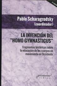 INVENCION DEL HOMO GYMNASTICUS. NUEVA ED
