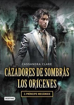 CAZADORES DE SOMBRAS. ORIGENES 2 PRINCIPE MECANICO
