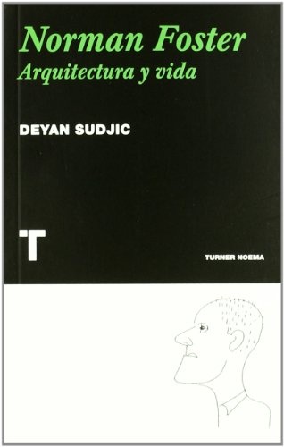 NORMAN FOSTER. ARQUITECTURA Y VIDA