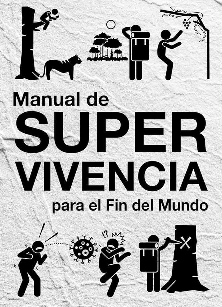 MANUAL DE SUPERVIVENCIA PARA EL FIN DEL MUNDO