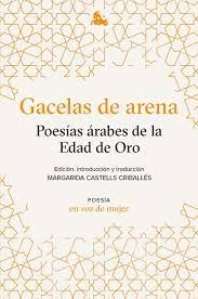 GACELAS DE ARENA: POESÍAS ÁRABES DE LA EDAD DE ORO