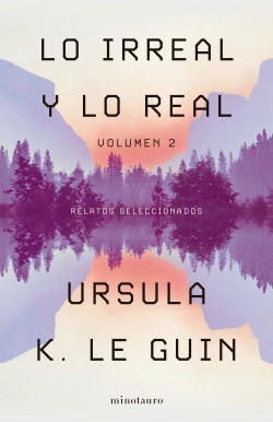 Lo irreal y lo real. Volumen 2