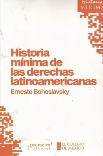 HISTORIA MÍNIMA DE LAS DERECHAS LATINOAMERICANAS