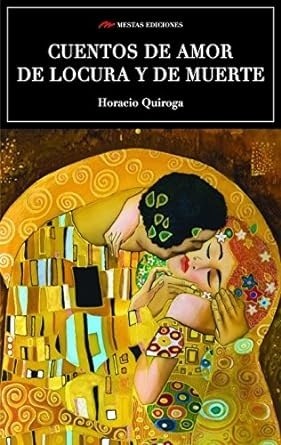 CUENTOS DE AMOR, DE LOCURA Y DE MUERTE