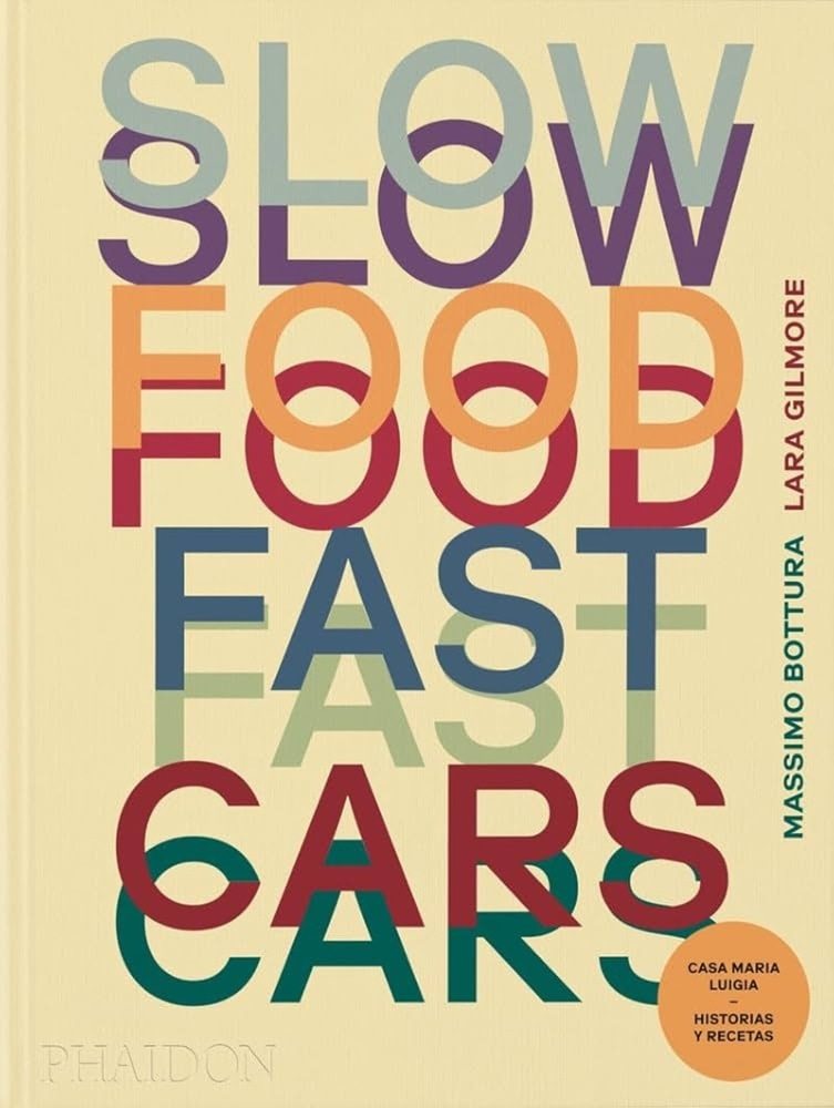 SLOW FOOD, FAST CARS: CASA MARIA LUIGIA STORIES AND RECIPES (2024) (Nuevo)