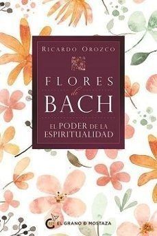 FLORES DE BACH. EL PODER DE LA ESPIRITUALIDAD