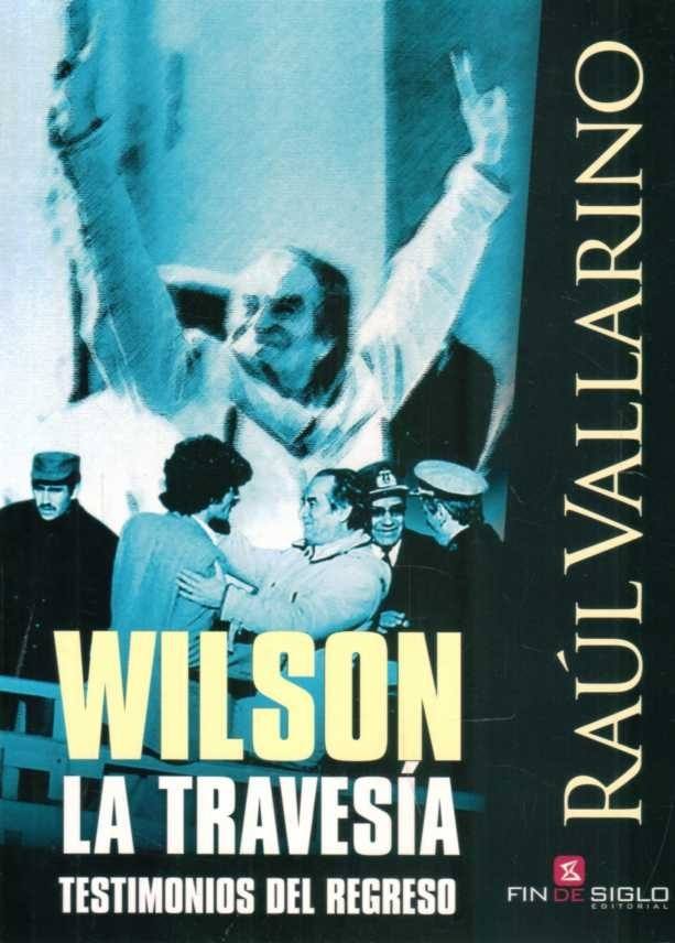 WILSON. LA TRAVESÍA. TESTIMONIOS DEL REGRESO