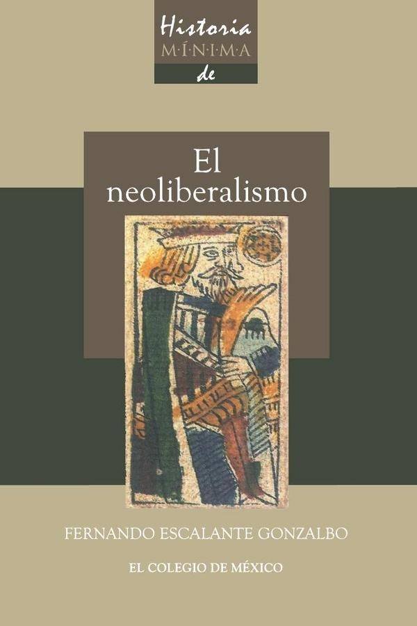 NEOLIBERALISMO, EL. HISTORIA MINIMA