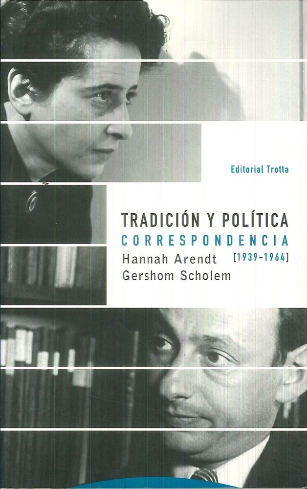 TRADICION Y POLITICA. CORRESPONDENCIA HANNAH ARENDT - GERSHOM SCHOLEM