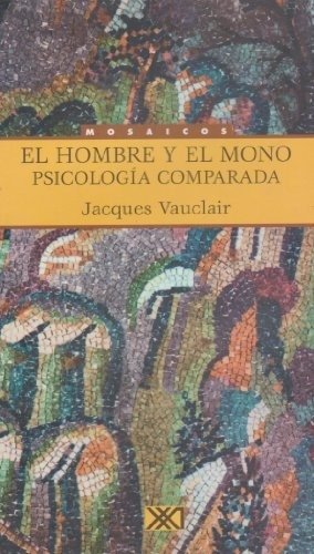 HOMBRE Y EL MONO, EL. PSICOLOGIA COMPARADA - VAUCLAIR, JACQUES