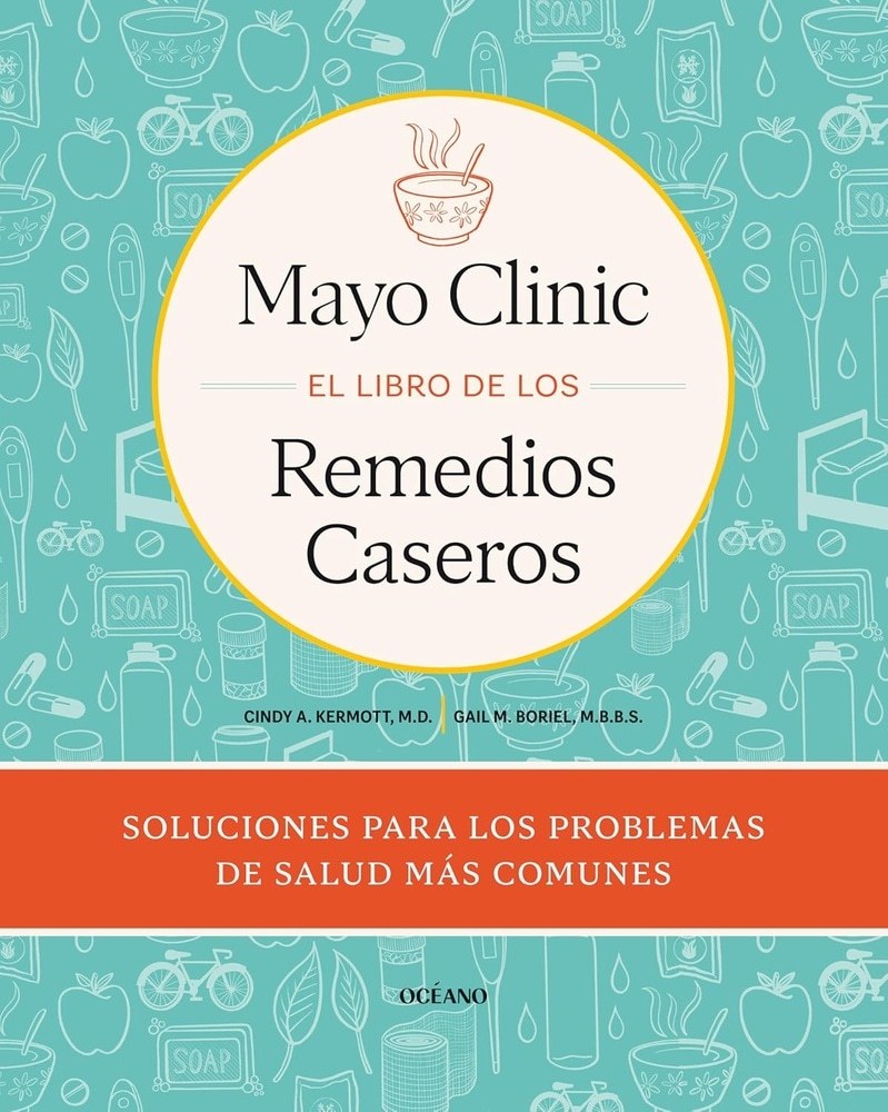 MAYO CLINIC - EL LIBRO DE LOS REMEDIOS CASEROS