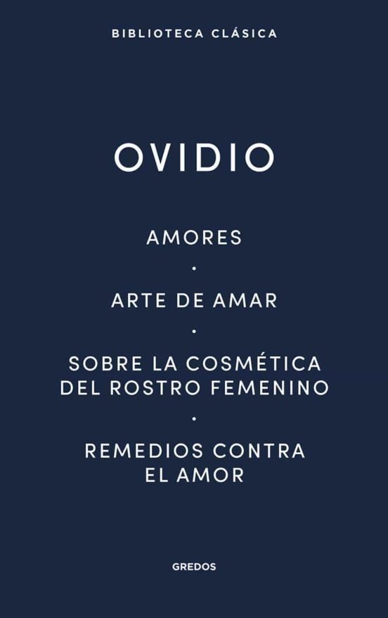 AMORES - ARTE DE AMAR - SOBRE LA COSMETICA DEL ROSTRO FEMENINO - REMEDIOS CONTRA EL AMOR