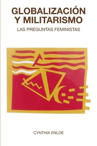 GLOBALIZACIÓN Y MILITARISMO. LAS PREGUNTAS FEMINISTAS (Nuevo)