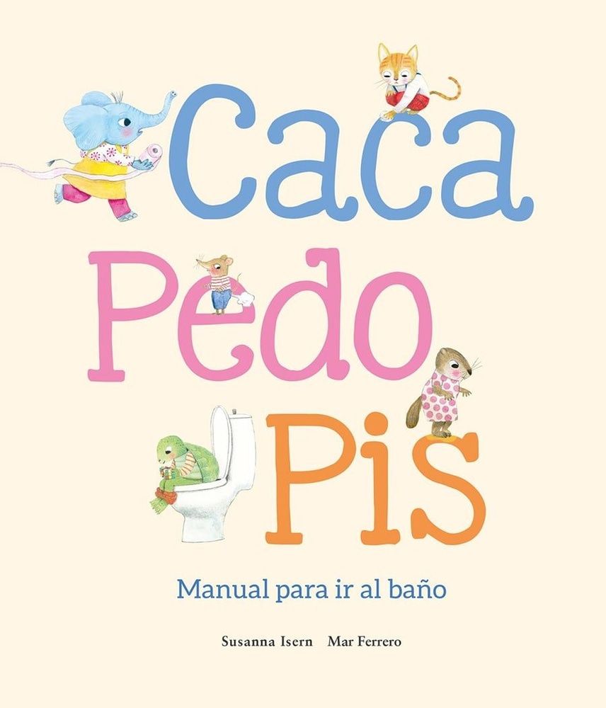 CACA, PEDO, PIS. MANUAL PARA IR AL BAÑO (Nuevo)