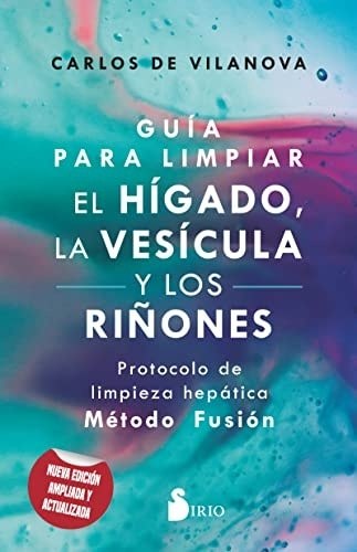 GUIA PARA LIMPIAR EL HIGADO, LA VESICULA Y LOS RIÑONES