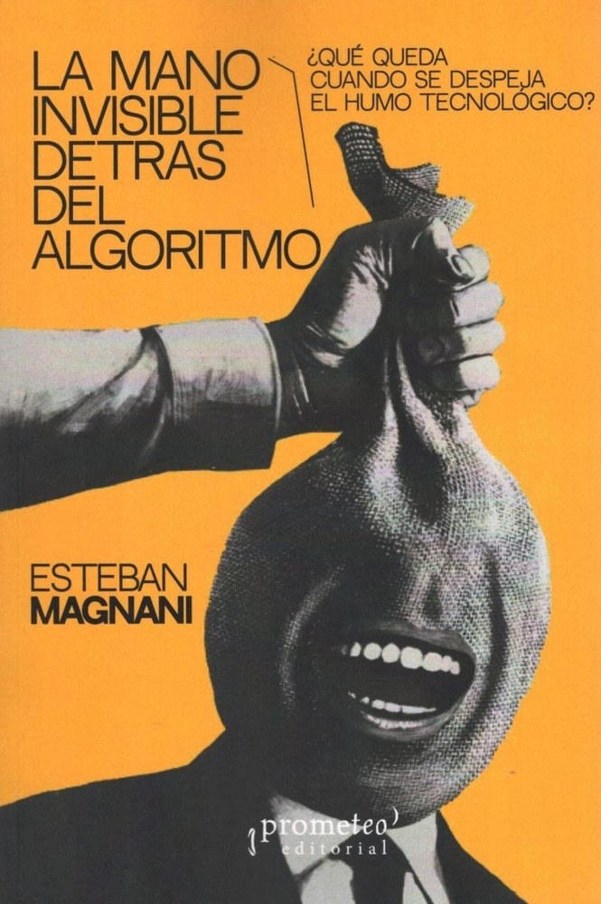 LA MANO INVISIBLE DETRÁS DEL ALGORITMO