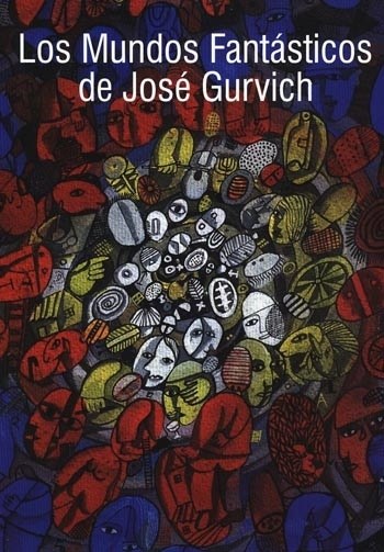 LOS MUNDOS FANTASTICOS DE JOSE GURVICH