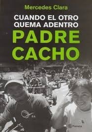 PADRE CACHO. CUANDO EL OTRO QUEMA ADENTRO