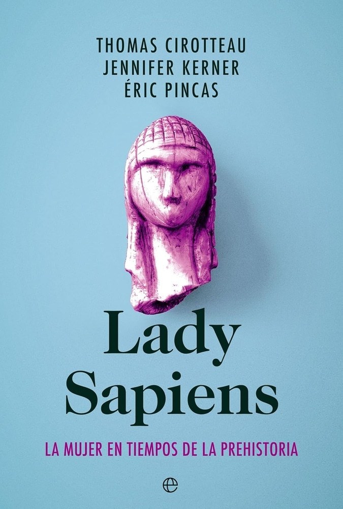 LADY SAPIENS. LA MUJER EN TIEMPOS DE LA PREHISTORIA