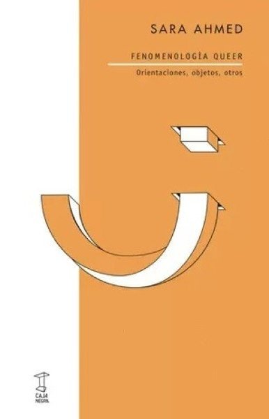 FENOMENOLOGÍA QUEER. ORIENTACIONES, OBJETOS, OTROS