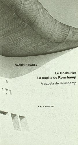 LE CORBUSIER. LA CAPILLA DE RONCHAMP / A CAPELA DE RONCHAMP (Nuevo)