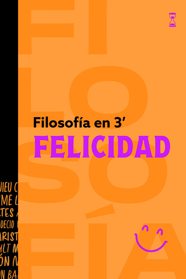 FILOSOFIA EN 3 MINUTOS. FELICIDAD