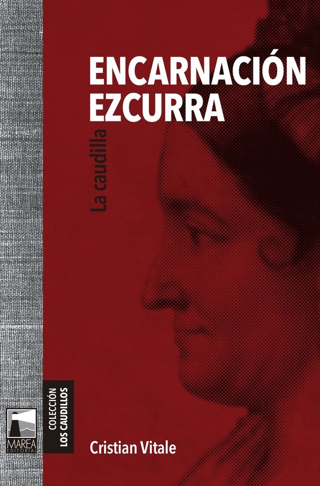 ENCARNACIÓN EZCURRA. LA CAUDILLA
